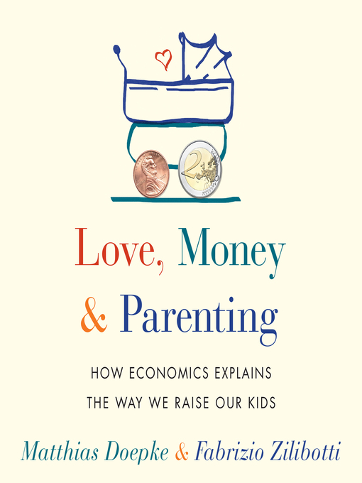 Title details for Love, Money, and Parenting by Matthias Doepke - Wait list